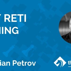 play reti opening with gm marian petrov tcw academy