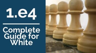 1 e4 complete guide for white
