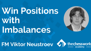 win positions with imbalances with fm viktor neustroev tcw academy