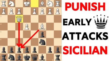 How to PUNISH Early Queen Attacks in the Sicilian Defense