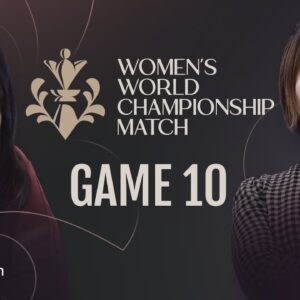 Watch Ju Wenjun vs Lei Tingjie | Will Ju Clutch a Win? FIDE Women's World Championship 2023 Game 10