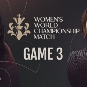 Lei Tingjie vs Ju Wenjun | Who'll Draw First Blood? | Game 3 | FIDE Women's World Championship 2023