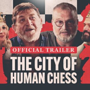 The City Of Human Chess | Official Trailer