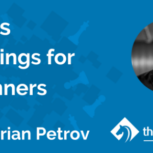 chess openings for beginners with gm marian petrov tcw academy