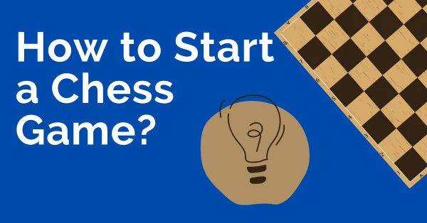 how to start a chess game