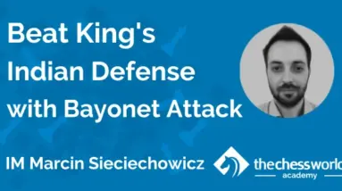 beat kings indian defense with bayonet attack by im marcin sieciechowicz tcw academy