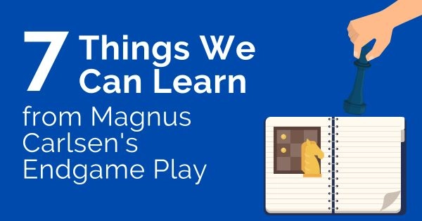 7 things we can learn from magnus carlsens endgame play